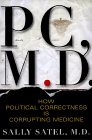 PC, M.D.: How Political Correctness Is

                     Corrupting Medicine